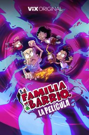 Watch La Familia del Barrio: La Película 2024 Full Movie Online Free